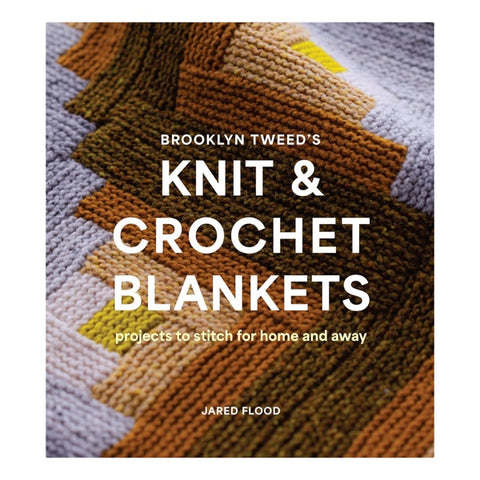 Knit and Crochet Blankets: Projects to Stitch for Home and Away by Jared Flood