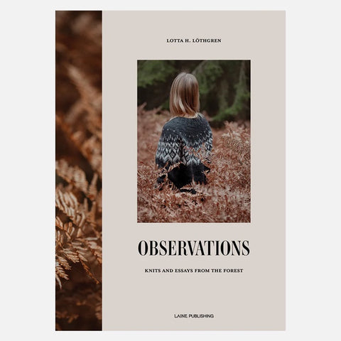 Observations: Knits and Essays from the Forest from Laine