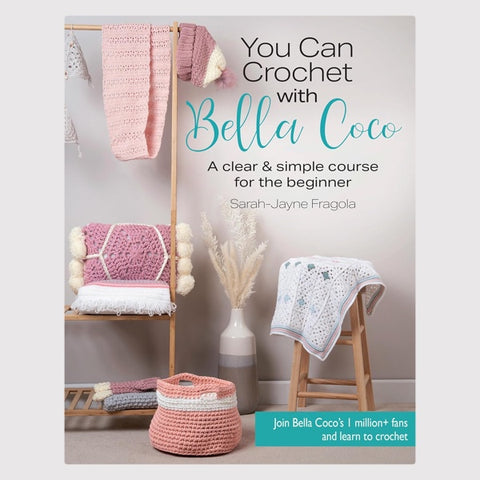 You Can Crochet with Bella Coco by Sarah-Jayne Fragola